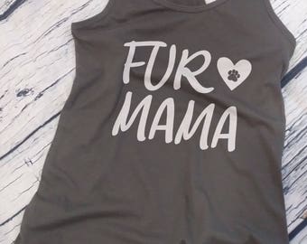 Womens Tank Top - Fur Mama T Shirt - Animal Lover Shirt, Dog Mom Shirt, Womens Funny Shirt, Womens Dog Shirt, Funny Animal Shirt