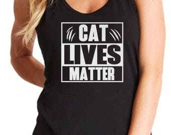 Womens Tank Top - Racerback - Cat Lives Matter #2 T Shirt - Cat Lover Tshirt, Cat Shirt, Gift for Cat Lover, Meow Shirt, Funny Cat Shirt
