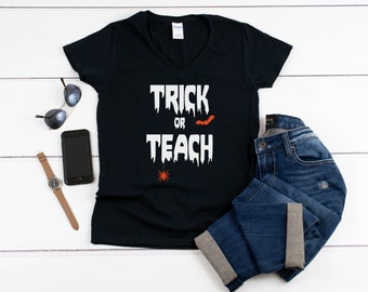 Womens V-Neck, Trick Or Teach T-Shirt, Halloween Teacher Shirt, Trick Or Treat Tee, Fall Teacher Shirt, Fall Shirt, Funny Teacher Tee