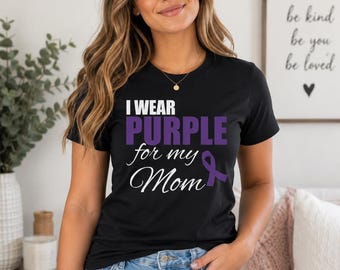 I Wear Purple For My Mom Shirt, Purple Ribbon Awareness Tee, Support T Shirt