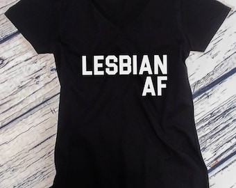 Ladies V-neck - Lesbian AF Shirt - Marriage Equality - Love is Love T-Shirt - LGBT Tee - Gay Lesbian Bi LGBTQ