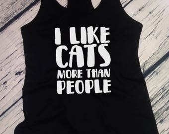 Womens Tank Top - Racerback - I Like Cats More Than People T Shirt - Cat Owner Shirt, Funny Quote Shirt, Cat Lover Gift, Cat Lover Tshirt