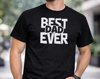 Best Dad Ever Shirt, Fathers Day Gift Tee, Funny Dad Design, Husband Birthday Present, Daughter Son Tribute, Mens Crewneck Top