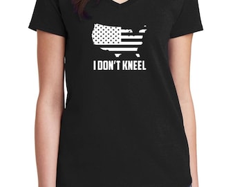 Ladies V-neck I Don't Kneel T-shirt American Flag Patriotic Political T Shirt Tee Short Sleeve