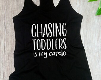 Chasing Toddlers Is My Cardio Tank, Women's Racerback Shirt, Mom Life Gift, Funny Mama Shirt, Mother Gift, Modern Mommy Tank Top, Cute Mom