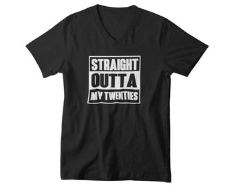 Straight Outta My Twenties Shirt, Mens V Neck Funny 30th Birthday Gift, 30 AF Tee, Thirty Bday Present, Funny Shirt for Men Turning 30