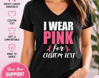 Personalized Breast Cancer Shirt, I Wear Pink For, Custom Name Tee, Pink Ribbon Awareness, Survivor Support Gift, Womens V Neck Shirt