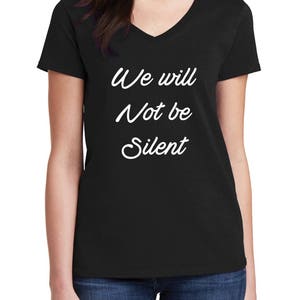 Womens V-neck We Will Not Be Silent Shirt, Women Rights, Feminist T-Shirt, MeToo Solidarity, Support Women's, Feminism, Women's March Tee image 2