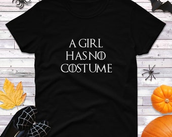 A Girl Has No Costume Shirt, Women’s Funny Halloween Tee, Party Outfit Top, Spooky Graphic Shirt, Easy Costume Idea, Halloween Gift