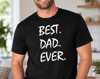 Best Dad Ever Shirt, Funny Dad Tee, Fathers Day Gift, Mens Dad Shirt, Husband Gift