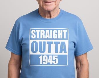 Straight Outta 1945 Mens Shirt, Funny 80th Tee, Vintage Milestone, Retro Apparel, Dad Present, Grandpa Party, Gildan 5000, Made To Order