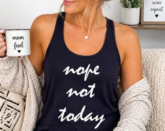 Funny Mom Tank Top, Nope Not Today Shirt, Mom Life Tee, Mothers Day Gift, Mama Tank