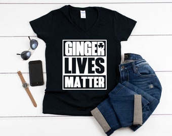 Womens V-neck - Ginger Lives Matter T Shirt - Lucky Shirt, St Patricks Day, Cute St Paddys Day Shirt, St Patrick Day Shirt, Drinking Team