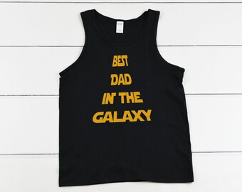 Tank Top - Best Dad in the Galaxy T Shirt, T Shirt for Dad, Daughter To Father, Fathers Dad Gift, Funny Dad Shirt, Funny Shirt Men