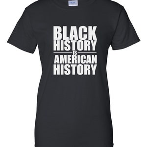 Black History Is American History Shirt, Womens Empowerment Tee, Black Pride Shirt, Culture Statement Top, Equality Justice Gift, Handmade image 5