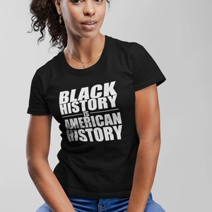 Black History Is American History Shirt, Womens Empowerment Tee, Black Pride Shirt, Culture Statement Top, Equality Justice Gift, Handmade Black