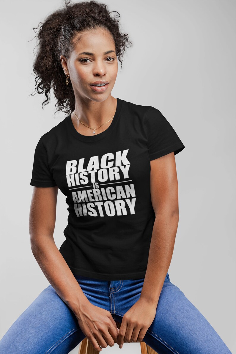 Black History Is American History Shirt, Womens Empowerment Tee, Black Pride Shirt, Culture Statement Top, Equality Justice Gift, Handmade Black