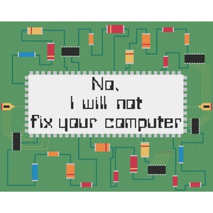 No I Will Not Fix Your Computer I.T. Crowd Nerdy Digital Cross Stitch Pattern