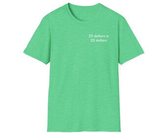 Camiseta de 20 dólares son 20 dólares / Camiseta con texto minimalista, camiseta informal con mensaje