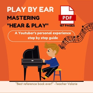 Puede incluir: Una ilustración digital de un niño tocando un piano con notas musicales que salen volando del piano. El texto "PLAY BY EAR" está en la parte superior de la imagen. El texto "MASTERING "HEAR & PLAY"" está debajo del texto "PLAY BY EAR". El texto "A Youtuber's personal experience step by step guide" está debajo del texto "MASTERING "HEAR & PLAY"". El texto "PDF 157 PAGES" está en la esquina superior derecha de la imagen. El texto "Best reference book ever! -Teacher Valarie" está en la parte inferior de la imagen.