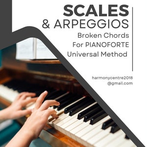 May include: A black and white image of a person playing a piano. The text on the image reads "Scales & Arpeggios, Broken Chords For Pianoforte, Universal Method, harmonycentre2018@gmail.com".