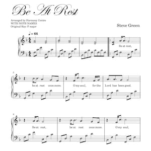 May include: Sheet music for the song "Be At Rest" by Steve Green. The music is arranged for piano and includes the lyrics "Be at rest, once more. O my soul, for the Lord has been good."