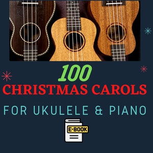 100 Carols Christmas Ukulele and Piano Lead Sheet Music with chords and lyrics
