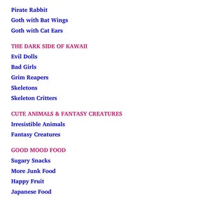 Pu&ograve; includere: Un elenco di categorie per articoli carini e spettrali, tra cui "Pirate Rabbit", "Goth with Bat Wings", "Goth with Cat Ears", "Evil Dolls", "Grim Reapers", "Skeletons", "Irresistible Animals", "Fantasy Creatures", "Sugary Snacks", "More Junk Food", "Happy Fruit" e "Japanese Food".