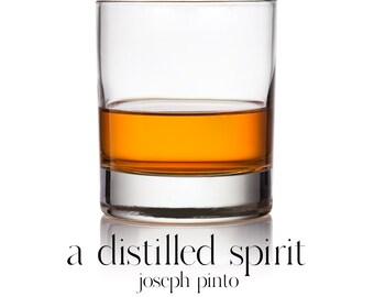 A Distilled Spirit by Joseph A. Pinto (SIGNED COPY)
