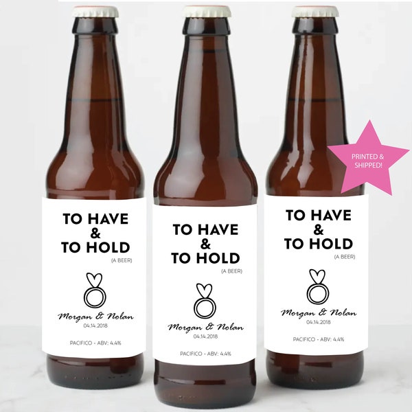 Custom Wedding Beer Label: "To Have and To Hold" - Wedding Beer Label Favors - Set of Six - Printed and Shipped