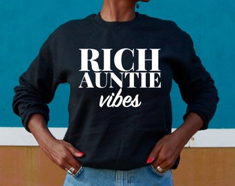 Rich Auntie Vibes Sweatshirt | Free Shipping