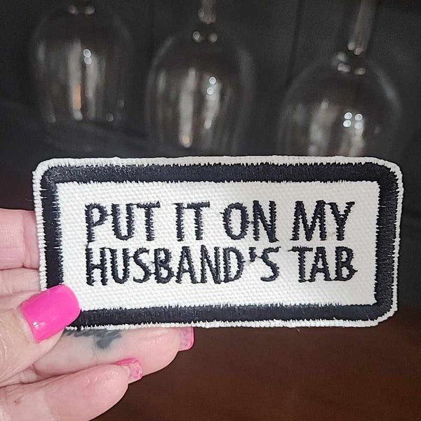 Put it on my husband's tab iron on patch | canvas background with embroidered stitching