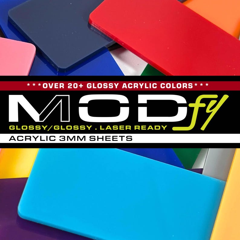 May include: Assortment of colorful acrylic sheets in various colors, including red, blue, yellow, and green. The sheets are 3mm thick and are laser ready. The text "MODfY" is displayed in black with a yellow outline. The text "GLOSSY/GLOSSY. LASER READY" is displayed in white. The text "ACRYLIC 3MM SHEETS" is displayed in white.