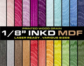 May include: A variety of 1/8 inch thick printed wood grain MDF sheets in different colors. The sheets are laser ready and available in various sizes.  The text "PRINTED WOOD GRAIN 1/8" INKD MDF LASER READY, VARIOUS SIZES" is displayed on the image.