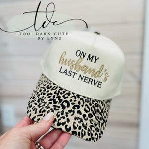 On my Husbands Last Nerve, Machine Embroidery, Two Tone Trucker cap, Leopard, Camo