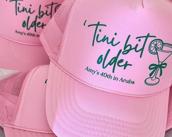 Funny Birthday Trucker Hat - Tini Bit Older - Girls Trip Party Gift