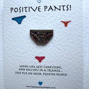 Positive pants pin badge. Keepsake pin badge, postable gift , positivity pin badge, funny pin badge. Card insert gift.