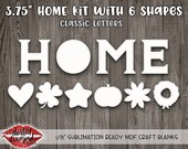 3.75 quot Sublimation Ready Interchangeable HOME Diy Kit - Block Letters - Seasonal Home DIY Decor Blanks - Laser MDF Cutouts Shapes