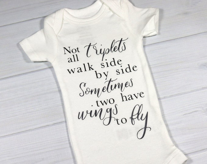 Baby bodysuit - Not all triplets walk side by side - triplet loss, TTTS loss, preemie triplets clothes, surviving triplet
