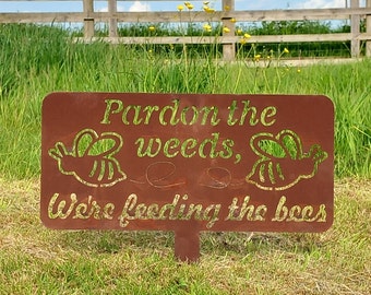 Pardon the Weeds, we're feeding the Bees Sign / Garden Sign / no mow May / Wildflowers / Save the bees / rewilding / lawn sign / Bee sign
