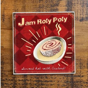 May include: A vintage-style advertisement for "Jam Roly Poly" served hot with custard. The illustration features a red and white swirl of pastry in a white bowl with a red background and a diamond pattern.