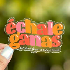 Échale Ganas Clear Sticker | Latina Sticker, Latinx Owned, Great for laptop, water bottle