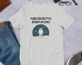 I Need Space, Astronaut Shirt, Spanish Tee, Short-Sleeve Unisex T-Shirt