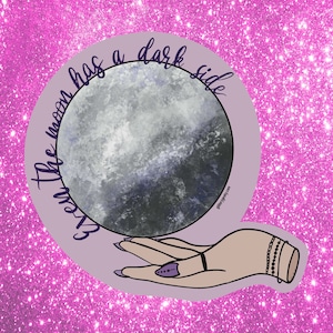 Even the moon has a dark side - witchy vibes sticker - moon goddess - dark aesthetic sticker