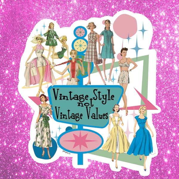 Vintage Style Not Vintage Values - Retro Fashion Sticker - Vintage Sewing Models - Vintage Art - MCM vibes