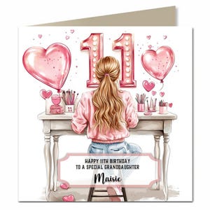 May include: A birthday card with a girl illustration, wearing a pink jacket and blue jeans, at a table. The card has pink heart balloons, the number 11, and the text "Happy 11th Birthday to a Special Granddaughter Maisie."