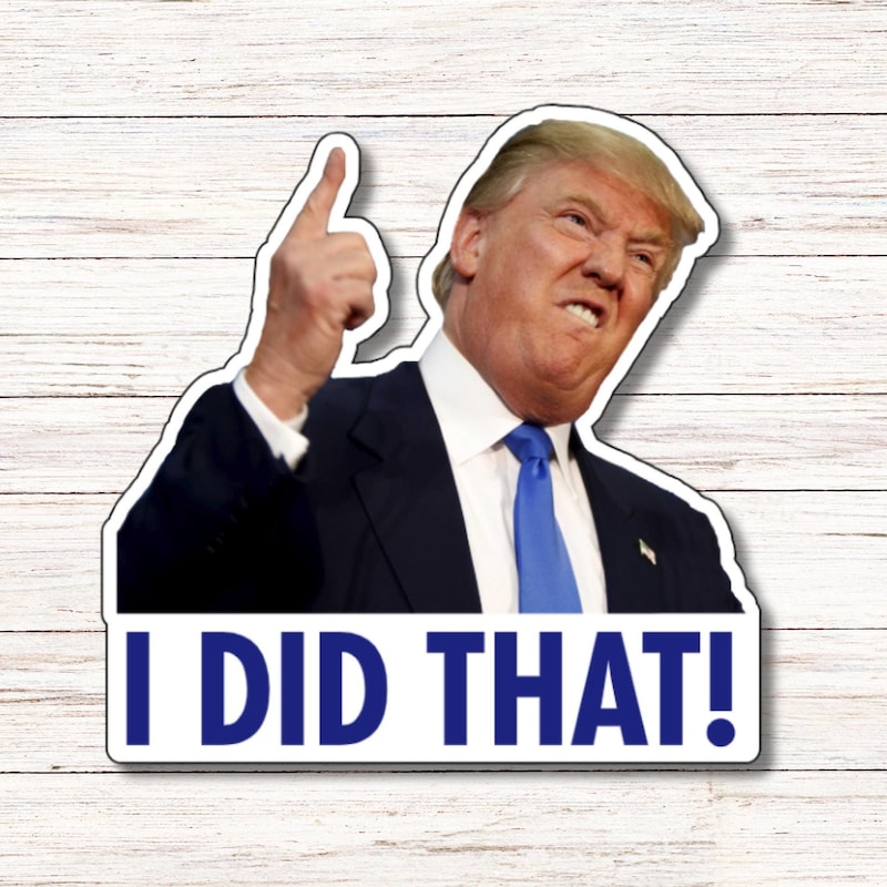 Trump I Did That Sticker Etsy