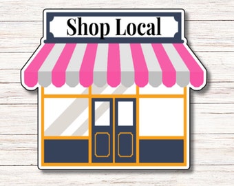 Shop Local Sticker | Vinyl Sticker | Water Resistant | Weatherproof