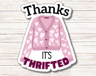 Thanks it's Thrifted Sticker | Vinyl Sticker | Water Resistant | Weatherproof