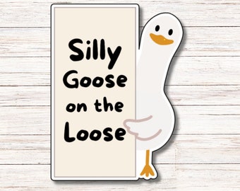 Silly Goose on the Loose Sticker | Vinyl Sticker | Water Resistant | Weatherproof